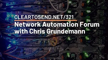 CTS 321: Network Automation Forum with Chris Grundemann