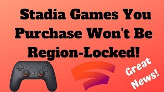 Stadia Games You Purchase Won't Be Region-Locked!