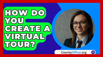 How Do You Create A Virtual Tour? - CountyOffice.org