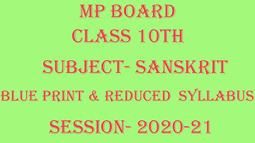 M P Board, Reduced Syllabus and Blue Print, Class – 10th,  Subject – Sanskrit, Session – 2020-21