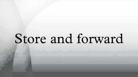 Store and forward