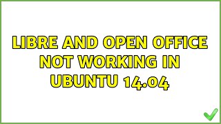 Libre and open office not working in Ubuntu 14.04