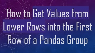 How to Get Values from Lower Rows into the First Row of a Pandas Group
