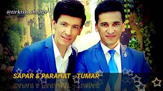 Sapar & Parahat (S&P music) - TUMAR