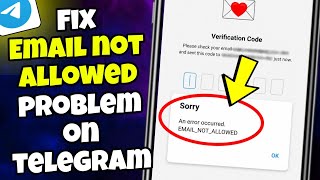 Fix Sorry, An error occured, Email not allowed Problem on Telegram 