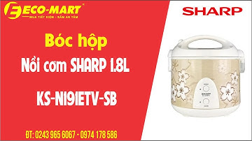 Bóc hộp Nồi cơm SHARP 1.8L KS-N191ETV-SB