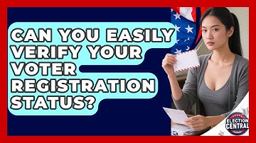 Can You Easily Verify Your Voter Registration Status? - Election Central Channel