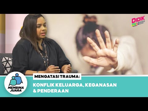 Membina Juara | Mengatasi Trauma: Konflik Keluarga, Keganasan & Penderaan