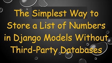 The Simplest Way to Store a List of Numbers in Django Models Without Third-Party Databases