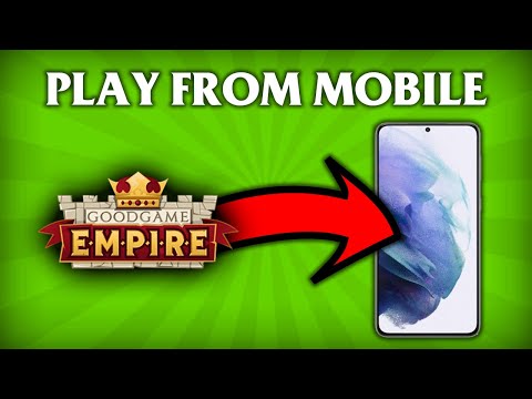 How to Access Goodgame Empire From Your Mobile Phone (Android & iOS) + tips