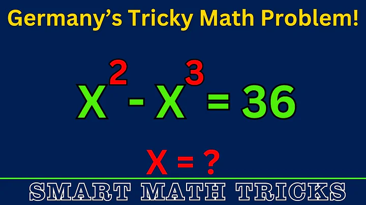 Germany | Can You Solve This? Advanced Algebra Math Olympiad Problem | Solve x² – x³ = 36, Find x