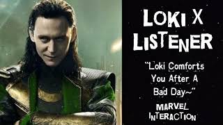 Loki X Listener (Marvel Interaction) “Loki Comforts You After A Bad Day”
