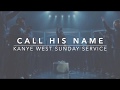 Kanye West Sunday Service - Call His Name/Say My Name Remix (Lyrics)