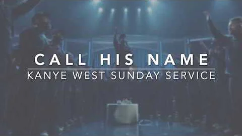 Kanye West Sunday Service - Call His Name/Say My Name Remix (Lyrics)