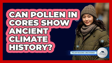 Can Pollen In Cores Show Ancient Climate History?