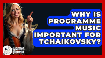 Why Is Programme Music Important For Tchaikovsky? - Classical Serenade