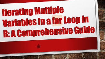 Iterating Multiple Variables in a for Loop in R: A Comprehensive Guide