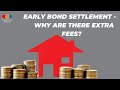 Early Bond Settlement: Why Are There Extra Fees?
