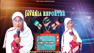 JAVERIA REPORTER/PART2/EPISODE 114/BALOCHI FUNNY VIDEO/#javeria  #nazbalochentertainment