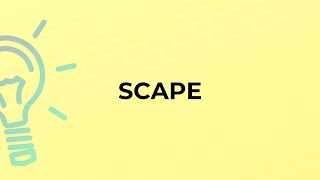 What is the meaning of the word SCAPE