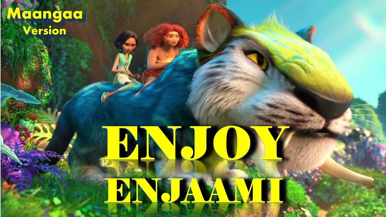 Enjoy Enjaami  Maangaa Version  The Croods II HD