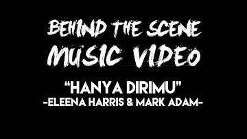 Behind The Scene: Official Music Video "Hanya Dirimu" - Eleena Harris Feat. Mark Adam