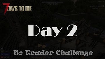 7 Days to Die - No Trader Challenge - Day 2 + Compo Pack A19.6(b8)
