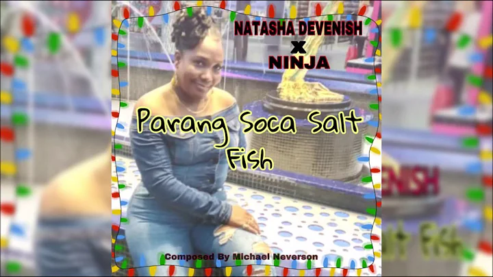 Natasha Devenish x Ninja - Soca Salt Fish | 2020 P...