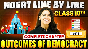 Outcomes of Democracy ONE SHOT | Full Chapter Line by Line | Class 10 Civics | Chapter 7