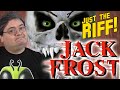 Jack Frost | Just the Riff