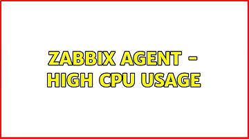 Zabbix agent - high CPU usage (3 Solutions!!)