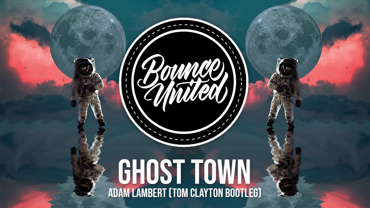 Adam Lambert - Ghost Town (Tom Clayton Bootleg)