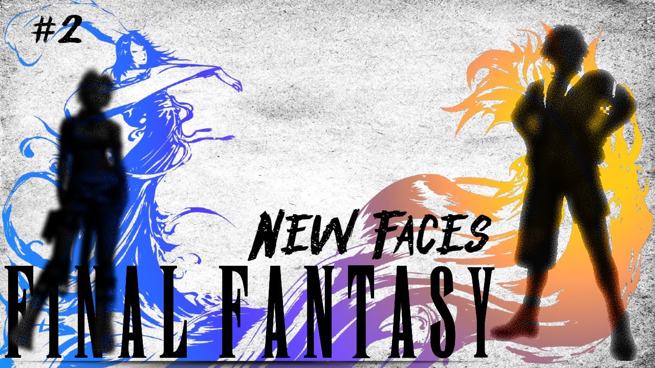 Final Fantasy X | #2 NEW FACES