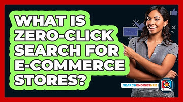 What Is Zero-Click Search For E-commerce Stores? - SearchEnginesHub.com