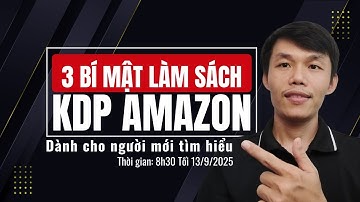 Làm Sách KDP Amazon: 3 Bí Mật Để Thành Công Tạo Thu Nhập Thụ Động 2025