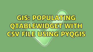 GIS: Populating QTableWidget with CSV file using PyQGIS