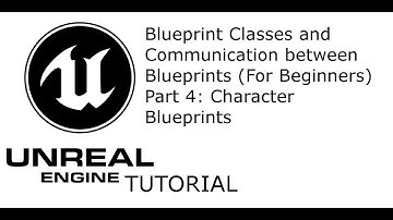 UE4 Tutorial: Blueprint Classes and Communication between BP Part 4: Character Blueprint