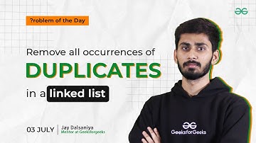 POTD- 03/07/2024 | Remove all Occurrences of Duplicates in a Linked List | Problem of the Day | GfG