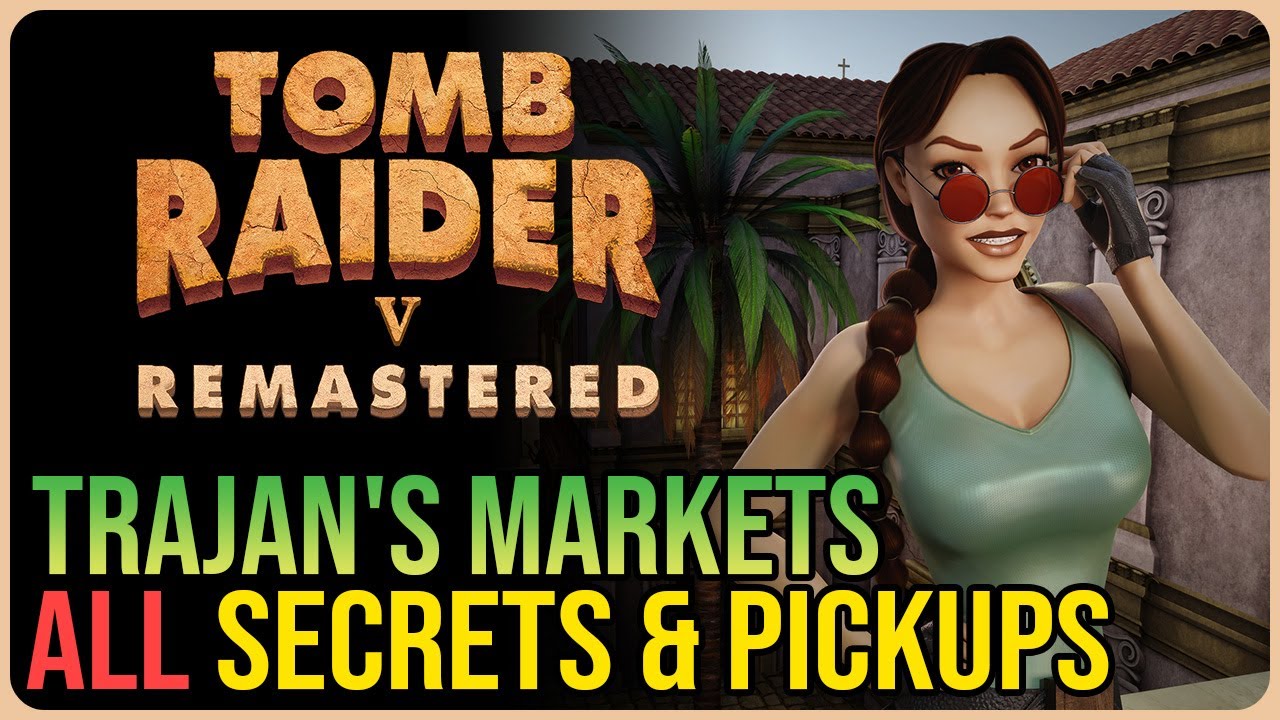 Trajan Market – All Secrets & Pickups – Tomb Raider 5 Remastered