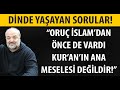 Ramazan Ayı Neden Oruç Tutulur? Teravih Namazı, Hac ve Umre Nedir? | İhsan Eliaçık Yaşayan Sorular