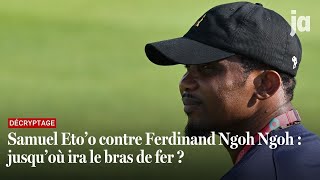 Samuel Eto’o contre Ferdinand Ngoh Ngoh : jusqu’où ira le bras de fer ?