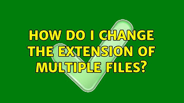 Unix & Linux: How do I change the extension of multiple files? (12 Solutions!!)