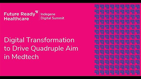 Digital Transformation to Drive Quadruple Aim in Medtech