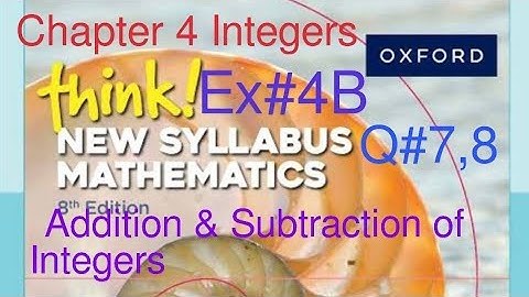Ex#4B Q#7,8| Chapter #4 | Addition & Subtraction of Integers| Think New Syllabus Mathematics Book 1