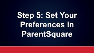 Step 5: Set Your Preferences in ParentSquare