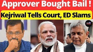 Kejriwal Tells Court, ED Slams; Approver Bought Bail #lawchakra #supremecourtofindia #analysis