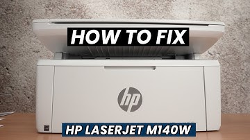 How to Fix Your HP LaserJet M140we Printer