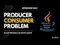 Java Multithreading Interview 🔥 | Producer–Consumer using wait/notify & BlockingQueue @Javatechie