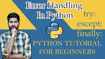 #18 Python Tutorial For Beginners | Error Handling In Python | In-Depth Tutorial