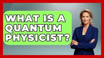 What Is A Quantum Physicist? - Physics Frontier